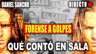 🔴 FORENSE A GOLPES Declaración en 🔴 SALA JUICIO DANIEL SANCHO 🔴 [upl. by Kendrah]