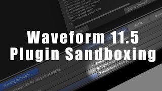 Waveform 115  Explaining Plugin Sandboxing [upl. by Lewie]