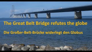 The Great Belt Bridge refutes the globe – Die GroßerBeltBrücke widerlegt den Globus [upl. by Doy882]