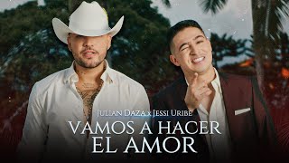 Vamos A Hacer El Amor  jessiuribe3 amp JulianDaza l Video Oficial [upl. by Nolra]