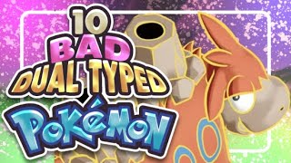 10 REALLY Bad Dual Typed Pokemon [upl. by Amble857]