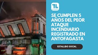 El día del estallido social en que Antofagasta ardió producto de diversos ataques incendiarios [upl. by Elttil79]