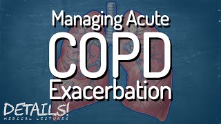 Managing Acute COPD Exacerbation  Details [upl. by Yeltnarb]