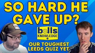 HE GAVE UP Our Toughest Leeds Quiz Round Yet [upl. by Bagley17]