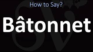 How to Pronounce Bâtonnet CORRECTLY [upl. by Ermanno291]