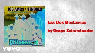 Grupo Exterminador  Las Dos Hectareas AUDIO [upl. by Nebe]