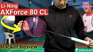 Li Ning AxForce 80 CL Badminton Racket Review  By Volant [upl. by Shaylah]