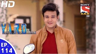 YARO Ka Tashan  यारों का टशन  Episode 114  30th December 2016 [upl. by Deerdre]