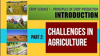 CROP SCIENCE 1 INTRODUCTION  PART 2 CHALLENGES IN AGRICULTURE [upl. by Aronael]