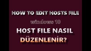 HOW TO EDIT HOSTS FILE WINDOWS 10  HOSTS DOSYASI DÜZENLEME [upl. by Sabu]