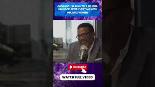 Judge Mathis BEGS Wife To Take Him Back After Cheating With Multiple Women part 3 [upl. by Cory]