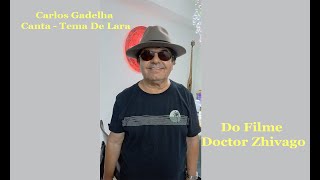 Carlos Gadelha Canta  Tema De Lara  Do Filme Doctor Zhivago [upl. by Darken]