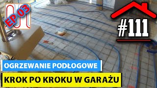 111 Ogrzewanie podłogowe w garażu krok po kroku  Instalacja Ogrzewania Podłogowego EP03 [upl. by Paige]