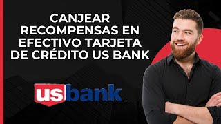 Cómo canjear recompensas en efectivo con una tarjeta de crédito de US Bank [upl. by Calida]