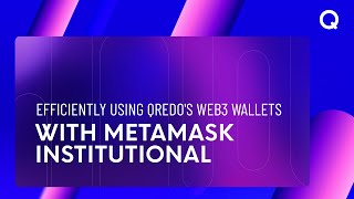 Efficiently Using Qredos Web3 Wallets with Metamask Institutional [upl. by Endo853]