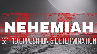 Nehemiah  6119 Opposition amp Determination [upl. by Laerol]