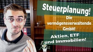 Steuersparmodell Vermögensverwaltende GmbH Vor und Nachteile [upl. by Wrennie]