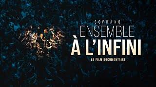 Soprano  Ensemble à linfini Documentaire 2023 [upl. by Assyral]