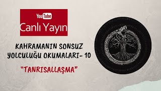 Kahramanın Sonsuz Yolculuğu Okumaları 10  quotTanrısallaşmaquot [upl. by Zeuqcaj122]