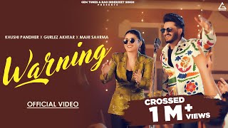 Warning Official Video  Khushi Pandher  Gurlez Akhtar  Mahi Sharma  Punjabi Song 2024 [upl. by Alver441]