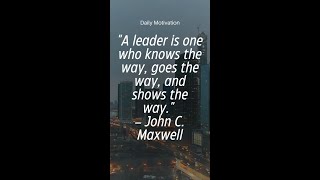 A leader is one who knows the way goes the way and shows the wayquot – John C Maxwell [upl. by Suivart]