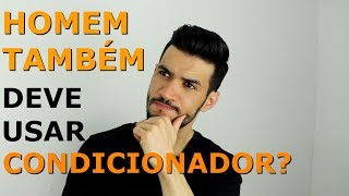 O Homem Também Deve Usar Condicionador no Cabelo [upl. by Nalliuq]