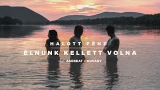 Halott Pénz  Élnünk kellett volna feat AgebeatampKovary [upl. by Valorie218]