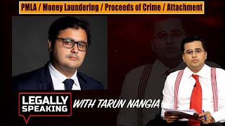 PMLA  Money Laundering  Proceeds of Crime  Attachment  Legally Speaking With Tarun Nangia [upl. by Ursi400]