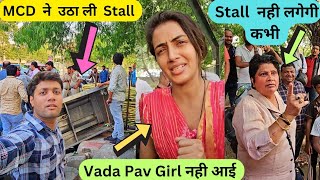 MCD na dubara Utha Li Stall 😢  Aunty बोली नही लगेगी VADA Pav Stall  Vada Pav Girl Nahi Aayi [upl. by Earl]