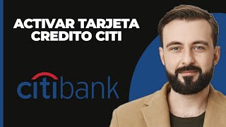 Cómo Activar la Tarjeta de Crédito Citi Bank en Línea  Banco Citi en Línea 2024 Guía Completa [upl. by Melany]