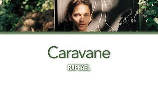 Raphaël Caravane  LyricsParoles [upl. by Cain133]