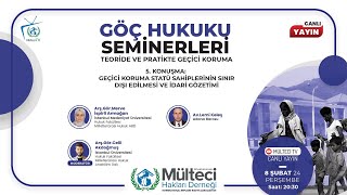 GÖÇ HUKUKU SEMİNERLERİ 5  Geçici Koruma Statü Sahiplerinin Sınır Dışı Edilmesi ve İdari Gözetimi [upl. by Enirod]