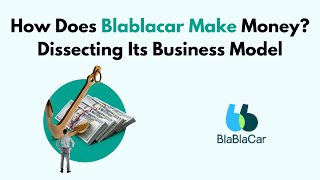 How Does Blablacar Make Money Dissecting Its Business Model [upl. by Gibbs128]