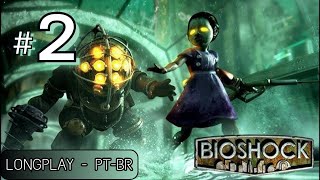 BIOSHOCK REMASTERED 2  Cada Vez Mais Submerso [upl. by Tnahsarp490]