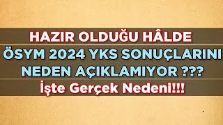 Hazır Olduğu Hâlde ÖSYM 2024 YKS SONUÇLARINI NEDEN AÇIKLAMIYOR İŞTE GERÇEK NEDENİ ‼️ [upl. by Ramsden]