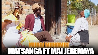 MUROI MUHOMBER NDINI matsanga ft mai Jeremiah best latest matsanga zim comedy 2024 [upl. by Floro]