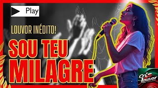 Louvor Sou Teu Milagre [upl. by Anitak]