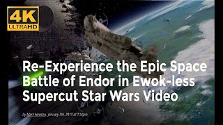 4K Star Wars EpVI  Return of the Jedi Despecialized Space Battle of Endor Supercut [upl. by Bondy]