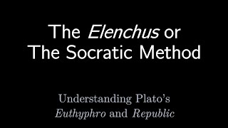 Elenchus or The Socratic Method in the Euthyphro and Republic [upl. by Valentine]