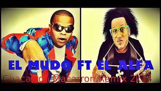 El Alfa Ft El Mudo  Chacarron Macarron Oficial Remix 2K14 [upl. by Dickman]