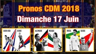 PRONOS Dimanche 17 Juin Coupe Du Monde 2018  Brésil Suisse Allemagne Mexique et Serbie Costa Rica [upl. by Egres]