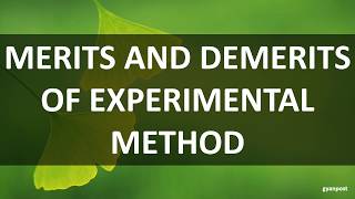 MERITS AND DEMERITS OF EXPERIMENTAL METHOD [upl. by Krenn920]