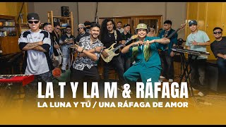 LA T Y LA M FT RÁFAGA  La Luna y Tú  Una Ráfaga de Amor Video Oficial [upl. by Danyelle]