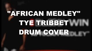 TYE TRIBBETT  AFRICAN MEDLEY  DRUM COVER [upl. by Agueda]