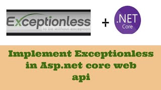 Exceptionless in AspNet Core  Implement Exceptionless in WebAPI [upl. by Ashmead]