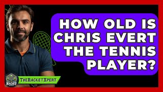 How Old Is Chris Evert The Tennis Player  TheSportXpertcom [upl. by Eissed830]