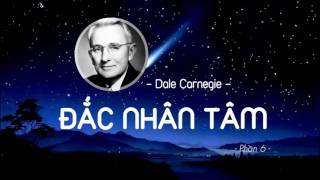 Đắc Nhân Tâm  Dale Carnegie  Phần 6 [upl. by Llerruj257]