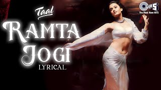 Ramta Jogi  Lyrical  Taal  Aishwarya Rai  Alka Yagnik Sukhwinder  ARRahman  90s Hindi Hits [upl. by Lainey96]