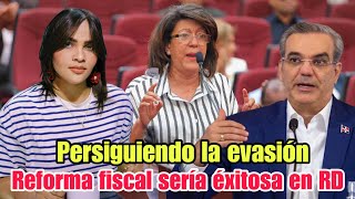 PERSIGUIENDO LA EVASION REFORMA FISCAL SERIA EXITOSA EN RD [upl. by Dean]