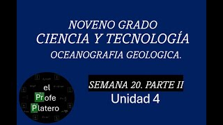 SEMANA 20 NOVENO GRADO CIENCIA Y TECNOLOGÍA OCEANOGRAFÍA GEOLÓGICA PARTE II [upl. by Maurie553]